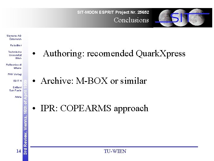 SIT-MOON ESPRIT Project Nr. 25652 Conclusions Siemens AG Österreich Robotiker • Authoring: recomended Quark.