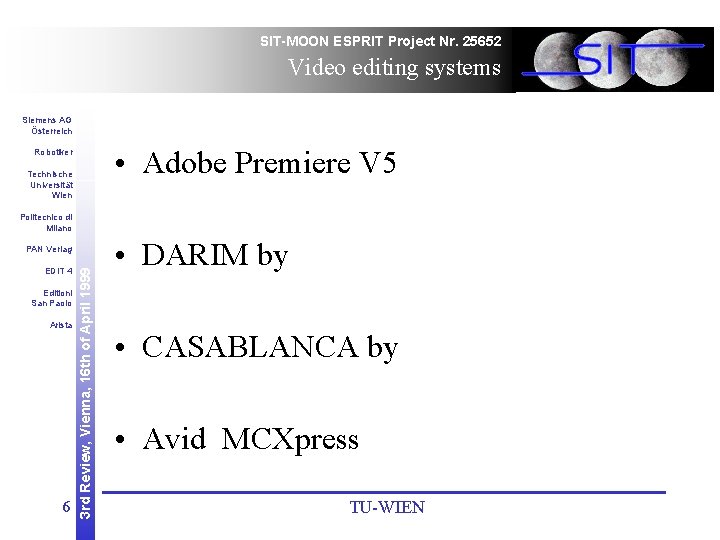 SIT-MOON ESPRIT Project Nr. 25652 Video editing systems Siemens AG Österreich • Adobe Premiere