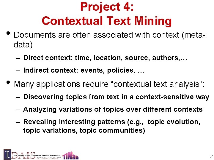 Project 4: Contextual Text Mining • Documents are often associated with context (metadata) –