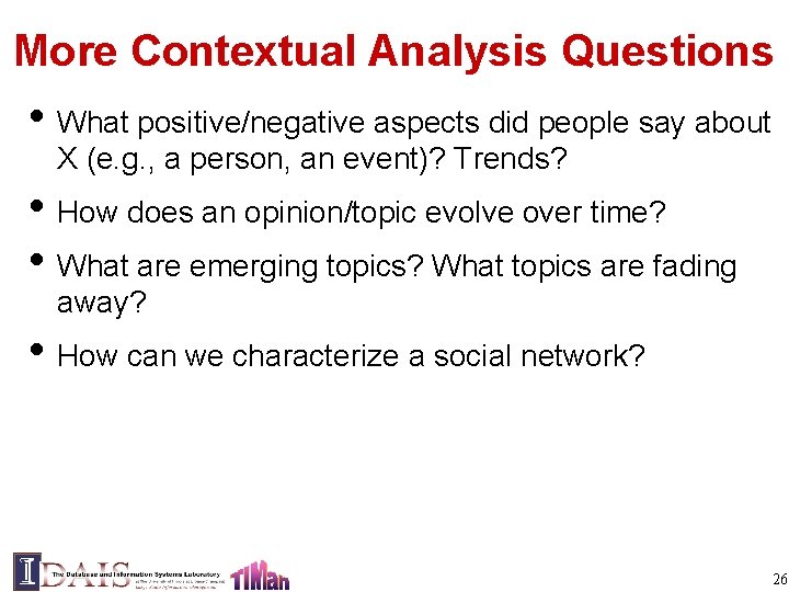 More Contextual Analysis Questions • What positive/negative aspects did people say about X (e.