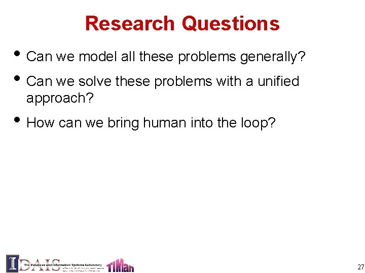 Research Questions • Can we model all these problems generally? • Can we solve