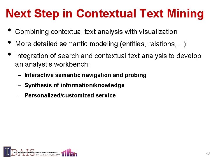 Next Step in Contextual Text Mining • Combining contextual text analysis with visualization •