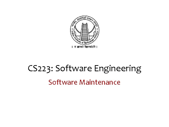 CS 223: Software Engineering Software Maintenance 