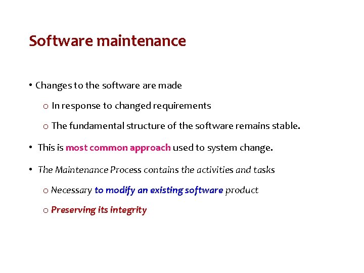 Software maintenance • Changes to the software made o In response to changed requirements