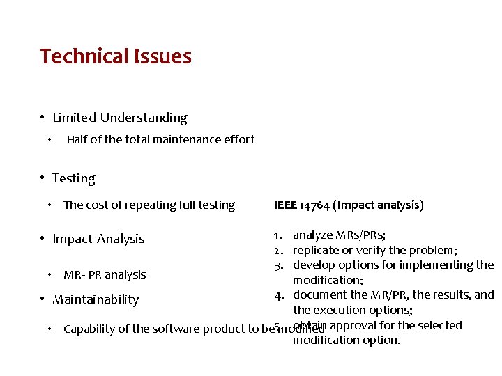 Technical Issues • Limited Understanding • Half of the total maintenance effort • Testing