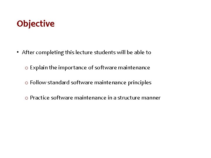 Objective • After completing this lecture students will be able to o Explain the