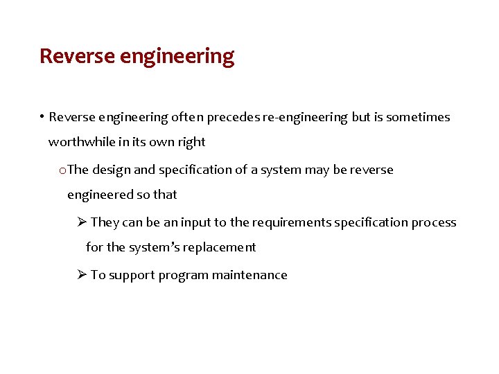 Reverse engineering • Reverse engineering often precedes re-engineering but is sometimes worthwhile in its