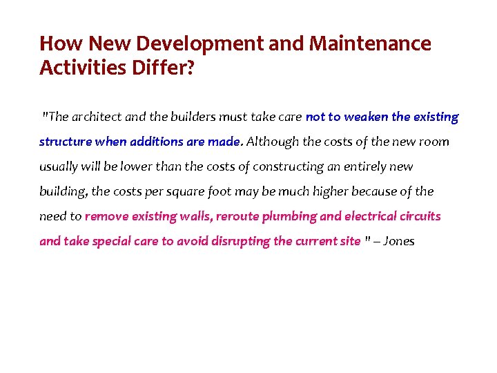 How New Development and Maintenance Activities Differ? "The architect and the builders must take