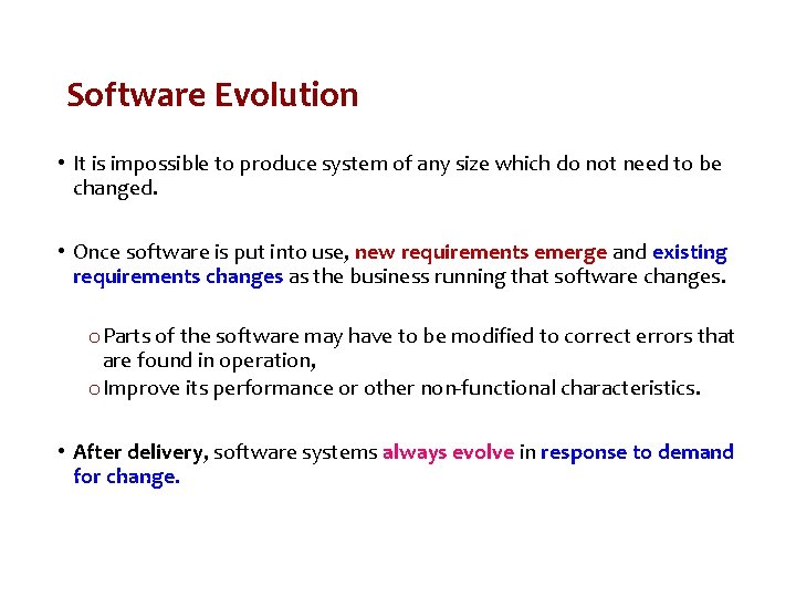 Software Evolution • It is impossible to produce system of any size which do