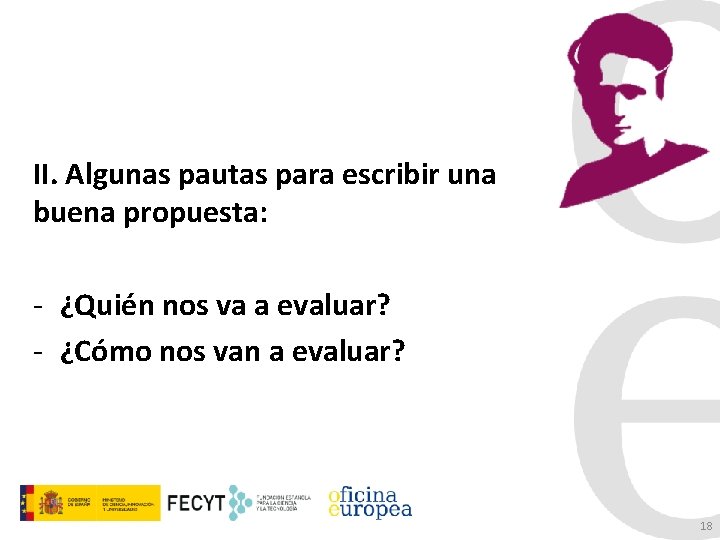 II. Algunas pautas para escribir una buena propuesta: - ¿Quién nos va a evaluar?