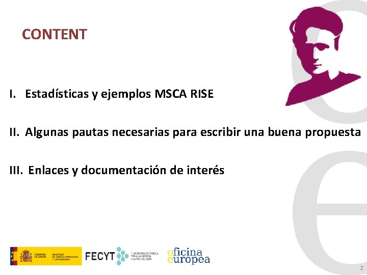 CONTENT I. Estadísticas y ejemplos MSCA RISE II. Algunas pautas necesarias para escribir una