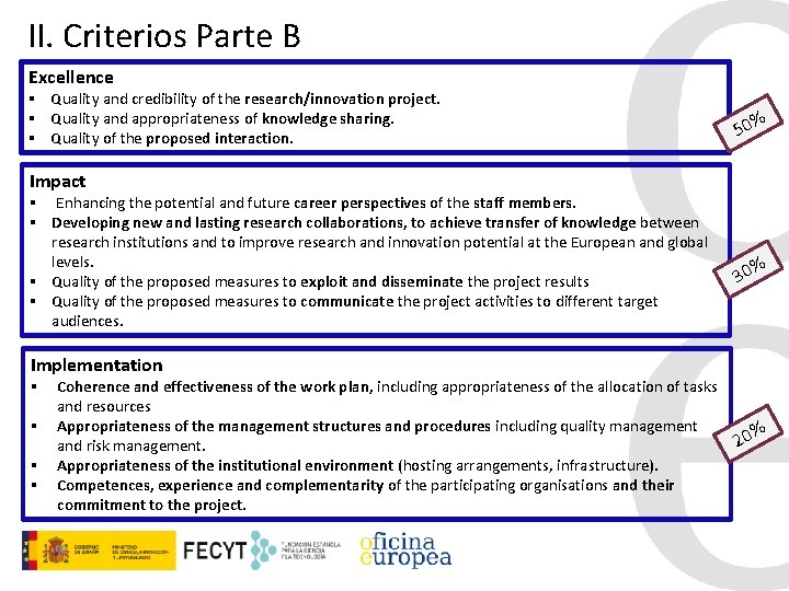 II. Criterios Parte B Excellence § Quality and credibility of the research/innovation project. §