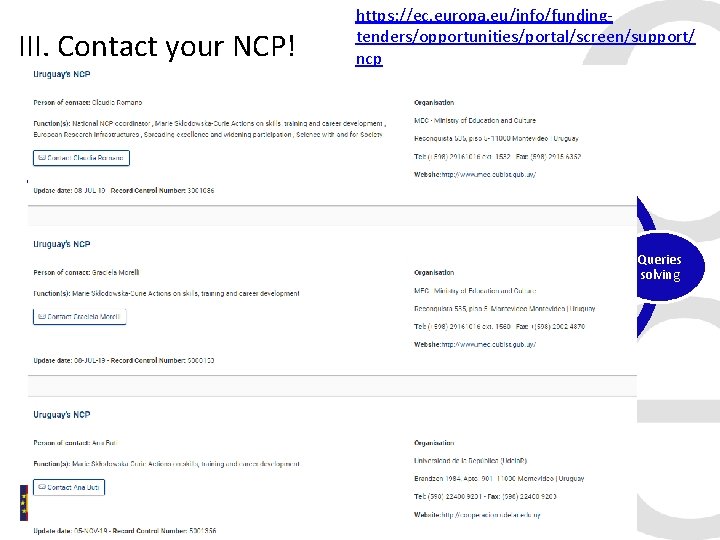 III. Contact your NCP! https: //ec. europa. eu/info/fundingtenders/opportunities/portal/screen/support/ ncp Informative and training sessions msca@oficinaeuropea.