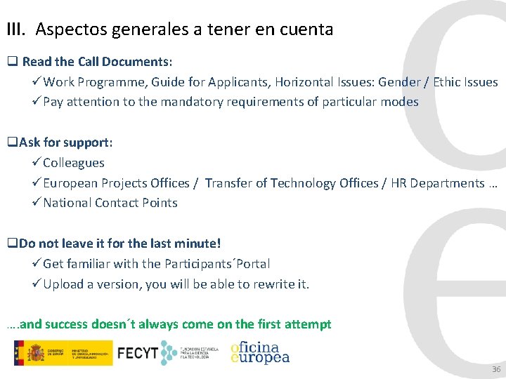 III. Aspectos generales a tener en cuenta q Read the Call Documents: üWork Programme,