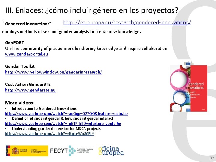 III. Enlaces: ¿cómo incluir género en los proyectos? "Gendered Innovations" http: //ec. europa. eu/research/gendered-innovations/