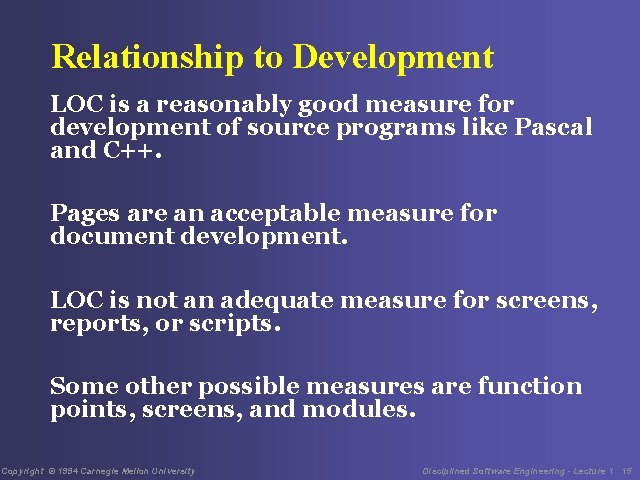 Relationship to Development LOC is a reasonably good measure for development of source programs