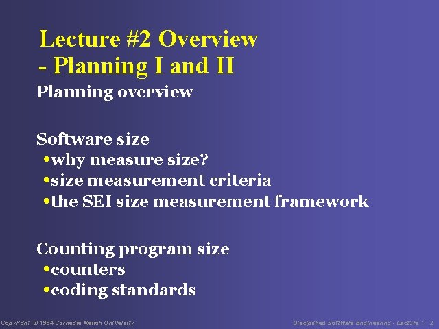 Lecture #2 Overview - Planning I and II Planning overview Software size • why