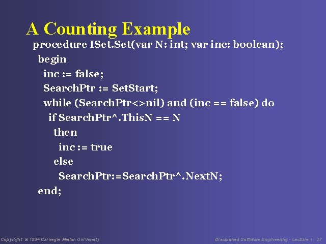 A Counting Example procedure ISet. Set(var N: int; var inc: boolean); begin inc :