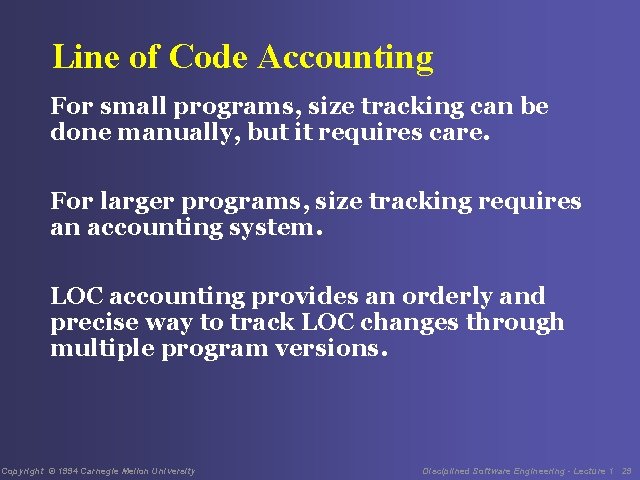 Line of Code Accounting For small programs, size tracking can be done manually, but