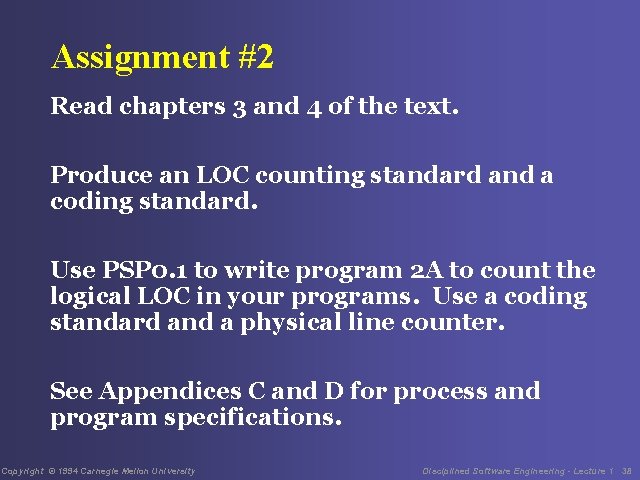 Assignment #2 Read chapters 3 and 4 of the text. Produce an LOC counting