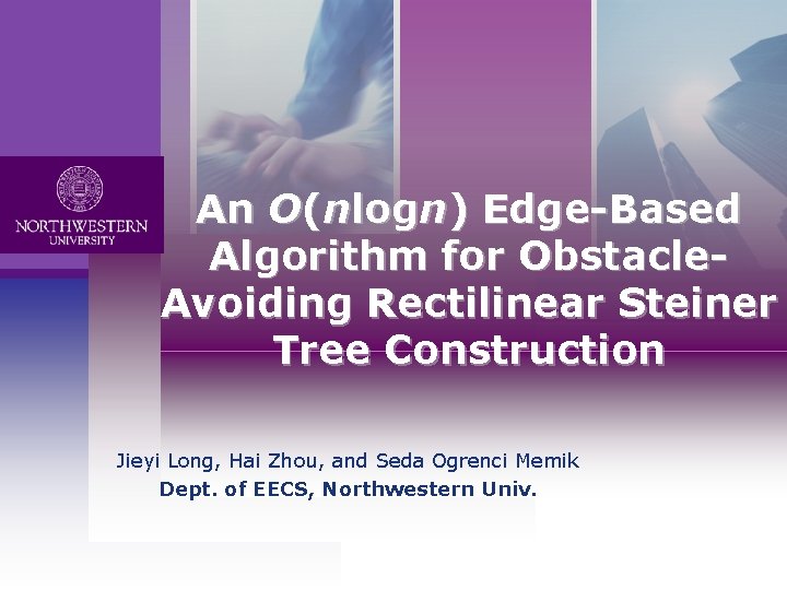 An O(nlogn) Edge-Based Logo Algorithm for Obstacle. Avoiding Rectilinear Steiner Tree Construction Jieyi Long,