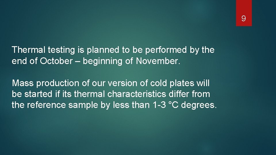 9 Thermal testing is planned to be performed by the end of October –