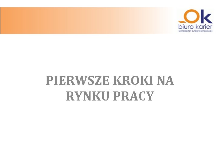 PIERWSZE KROKI NA RYNKU PRACY 