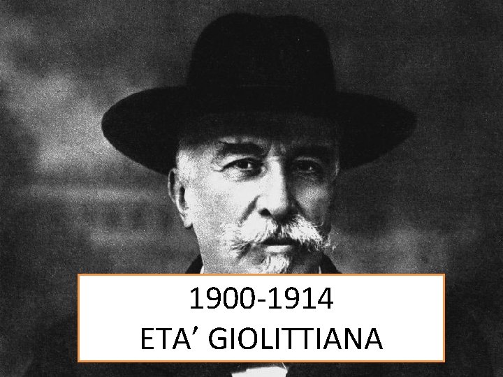 1900 -1914 ETA’ GIOLITTIANA 