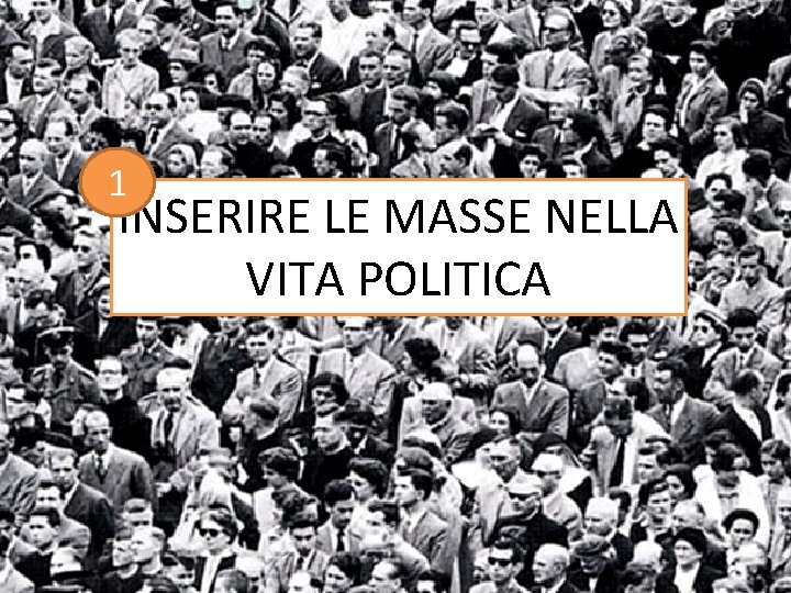 1 INSERIRE LE MASSE NELLA VITA POLITICA 