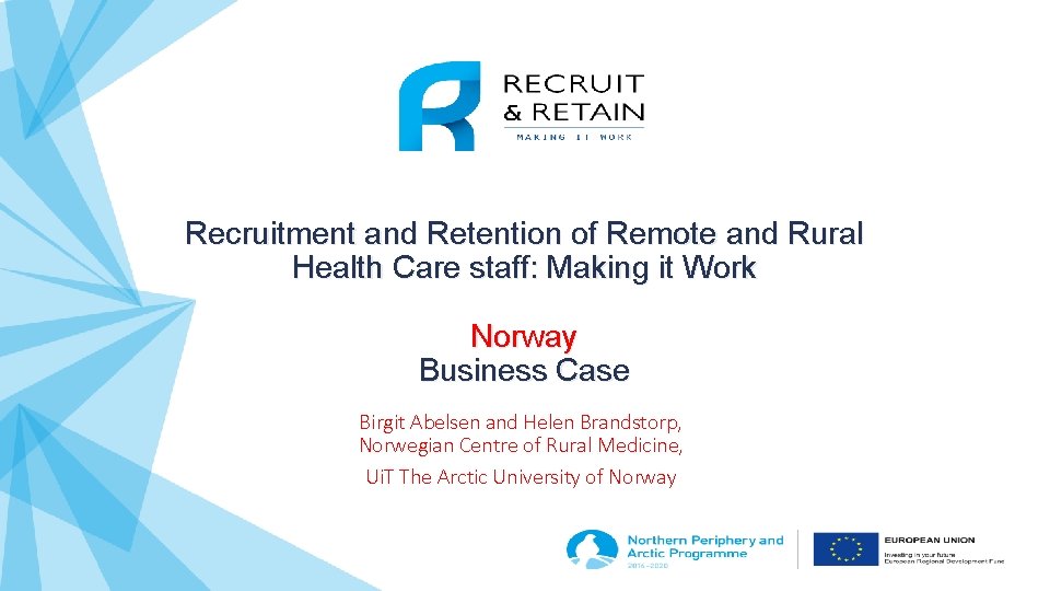 Recruitment and Retention of Remote and Rural Health Care staff: Making it Work Norway