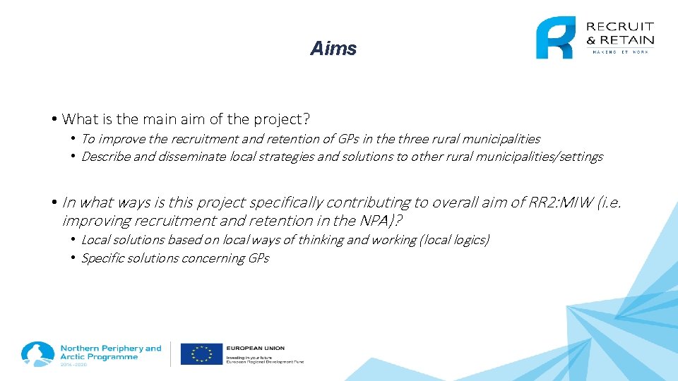 Aims • What is the main aim of the project? • To improve the