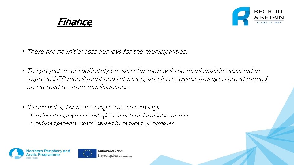 Finance • There are no initial cost out-lays for the municipalities. • The project