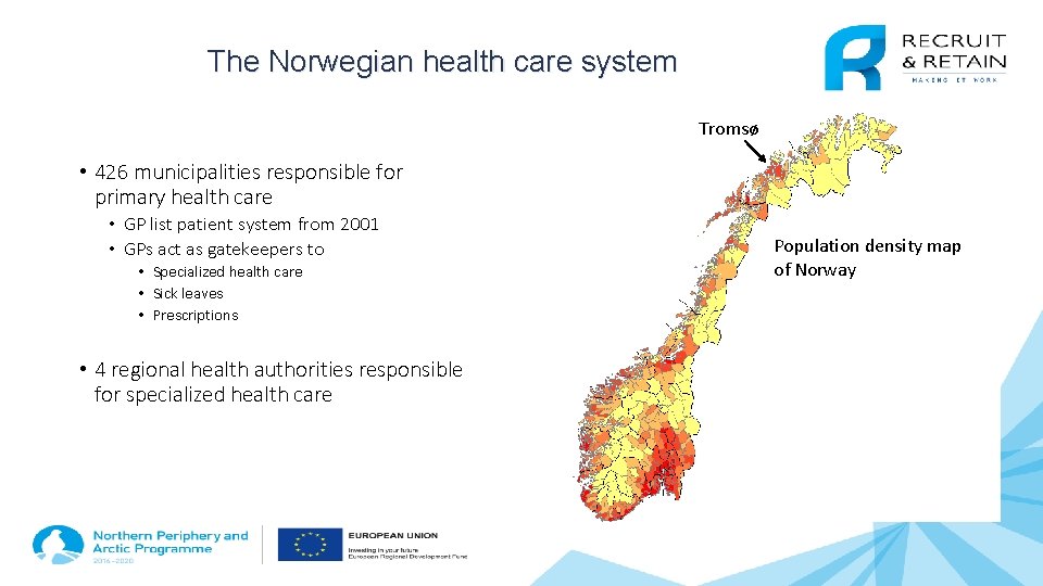 The Norwegian health care system Tromsø • 426 municipalities responsible for primary health care