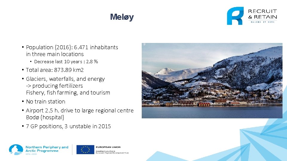 Meløy • Population (2016): 6. 471 inhabitants in three main locations • Decrease last