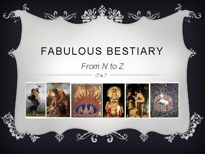 FABULOUS BESTIARY From N to Z 