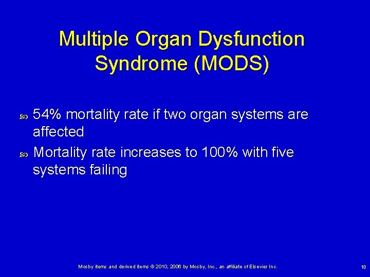 Multiple Organ Dysfunction Syndrome (MODS) 54% mortality rate if two organ systems are affected