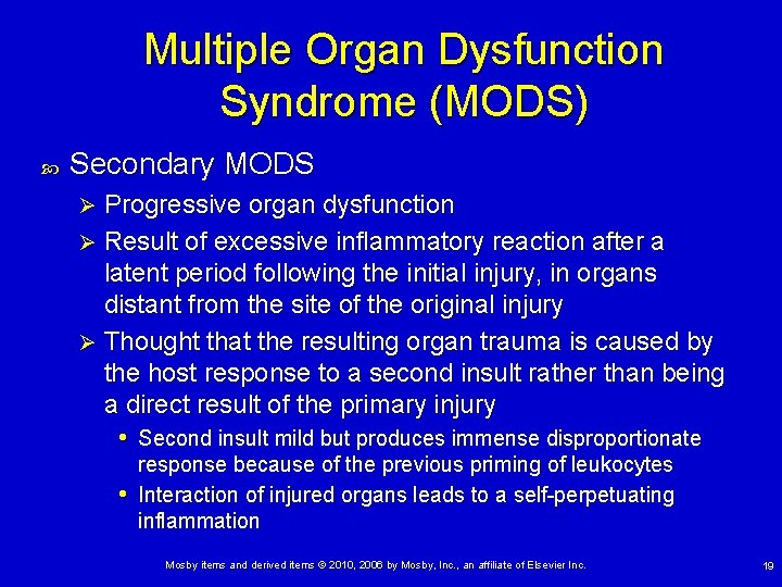 Multiple Organ Dysfunction Syndrome (MODS) Secondary MODS Progressive organ dysfunction Ø Result of excessive