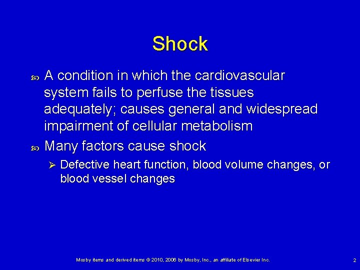 Shock A condition in which the cardiovascular system fails to perfuse the tissues adequately;