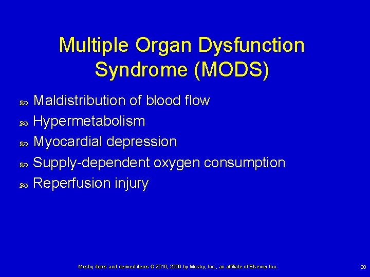 Multiple Organ Dysfunction Syndrome (MODS) Maldistribution of blood flow Hypermetabolism Myocardial depression Supply-dependent oxygen