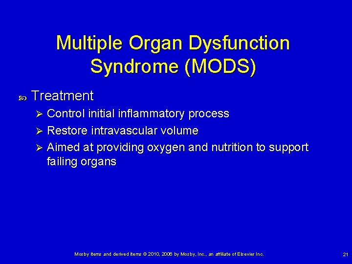 Multiple Organ Dysfunction Syndrome (MODS) Treatment Control initial inflammatory process Ø Restore intravascular volume