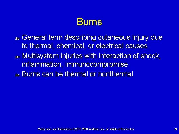 Burns General term describing cutaneous injury due to thermal, chemical, or electrical causes Multisystem