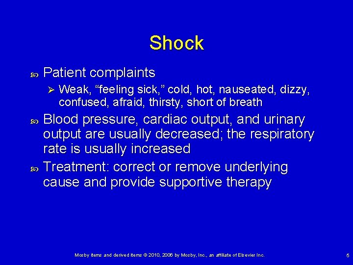 Shock Patient complaints Ø Weak, “feeling sick, ” cold, hot, nauseated, dizzy, confused, afraid,