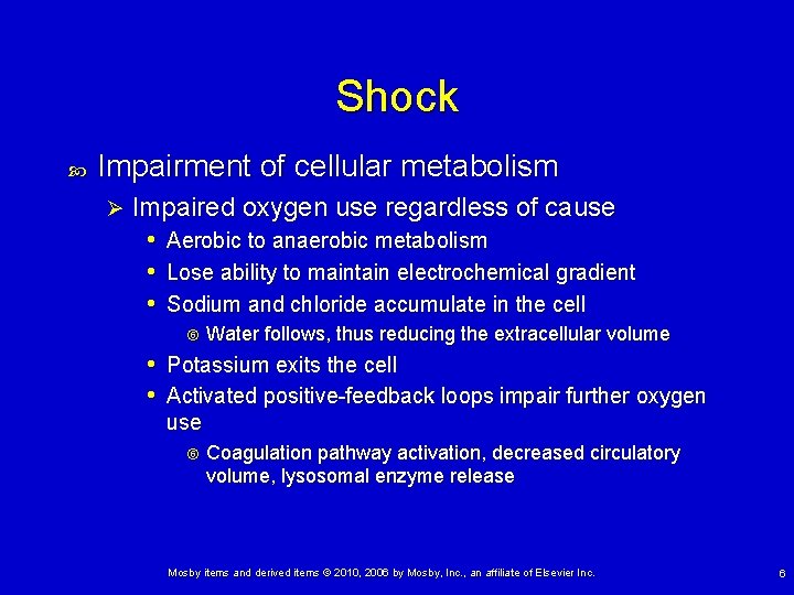 Shock Impairment of cellular metabolism Ø Impaired oxygen use regardless of cause • Aerobic