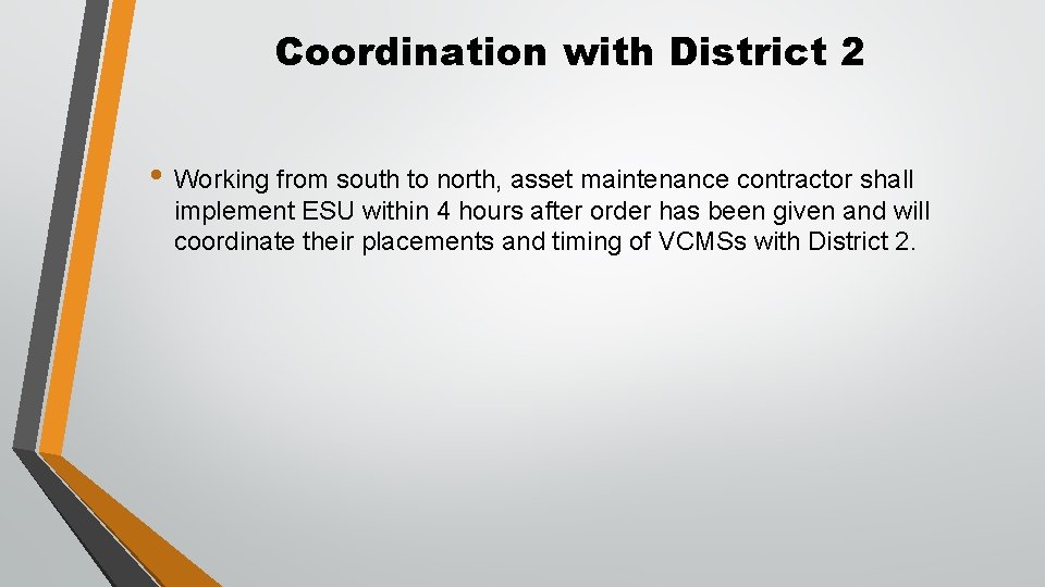 Coordination with District 2 • Working from south to north, asset maintenance contractor shall