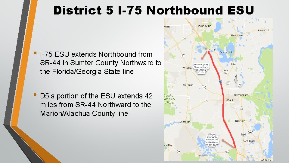 District 5 I-75 Northbound ESU • I-75 ESU extends Northbound from SR-44 in Sumter