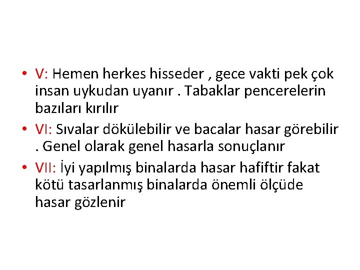  • V: Hemen herkes hisseder , gece vakti pek çok insan uykudan uyanır.