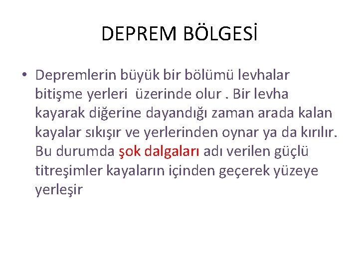 DEPREM BÖLGESİ • Depremlerin büyük bir bölümü levhalar bitişme yerleri üzerinde olur. Bir levha