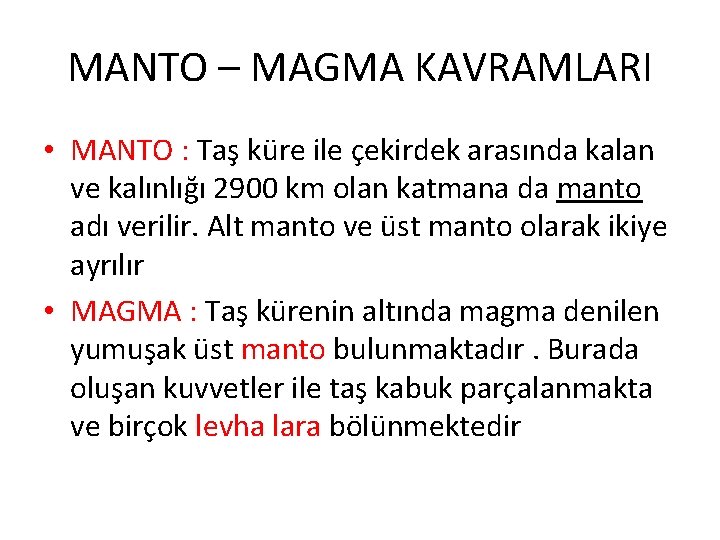 MANTO – MAGMA KAVRAMLARI • MANTO : Taş küre ile çekirdek arasında kalan ve