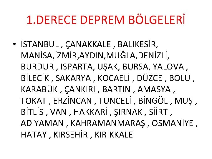 1. DERECE DEPREM BÖLGELERİ • İSTANBUL , ÇANAKKALE , BALIKESİR, MANİSA, İZMİR, AYDIN, MUĞLA,