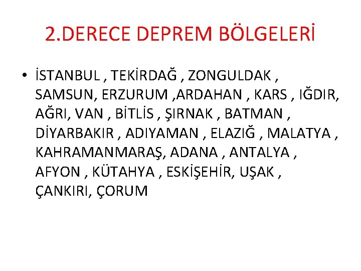 2. DERECE DEPREM BÖLGELERİ • İSTANBUL , TEKİRDAĞ , ZONGULDAK , SAMSUN, ERZURUM ,
